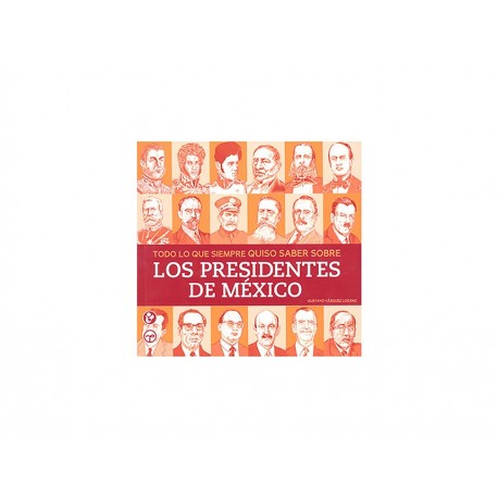Todo Lo Que Siempre Quiso Saber Sobre Presidentes de México-ComercializadoraZeus- 1036715339