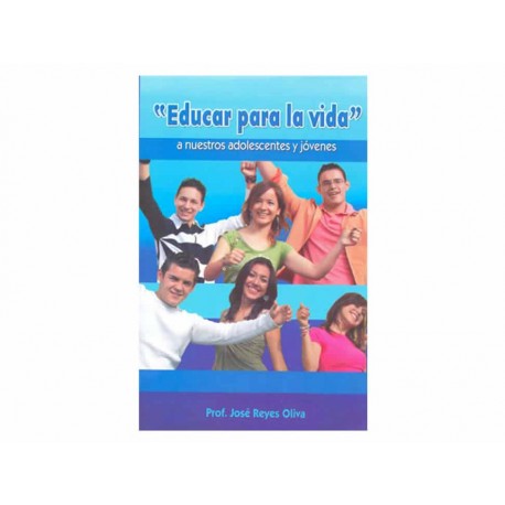 Educar para la Vida a Nuestros Adolescentes y Jóvenes-ComercializadoraZeus- 1037386746