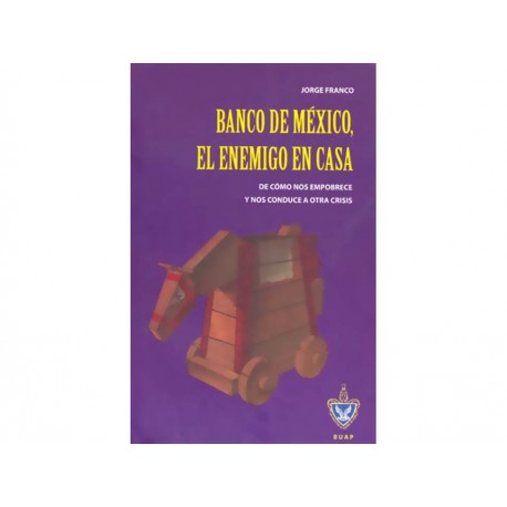 Banco de México el Enemigo en Casa-ComercializadoraZeus- 1038004570