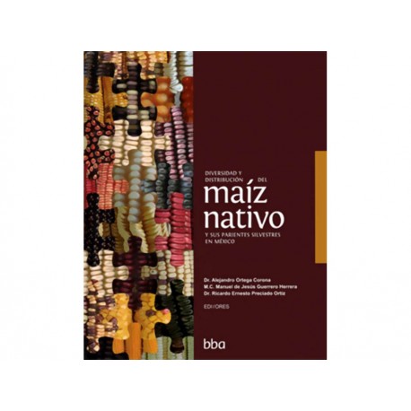 Diversidad y Distribución Del Maíz Nativo y Sus Parientes Silvestres en México-ComercializadoraZeus- 1038100561