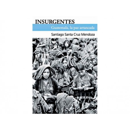 Insurgentes Guatemala la Paz Arrancada-ComercializadoraZeus- 1037982632