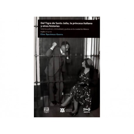 Del Tigre de Santa Julia la Princesa Italiana y Otras Historias Sistema Judicial Criminalidad y Justicia en la Ciudad De-Comerci