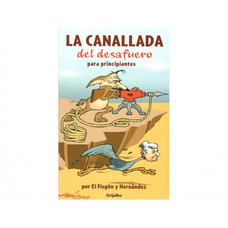 La Canallada del Desafuero para Principiantes-ComercializadoraZeus- 1038054321