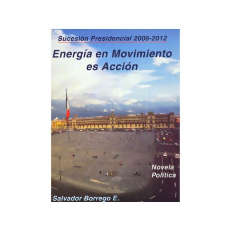 Sucesión Presidencial 2006-2012 Energía en Movimiento Es Acción-ComercializadoraZeus- 1038073351