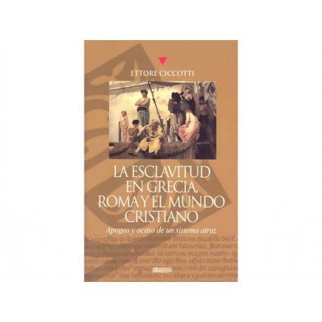 La Esclavitud en Grecia Roma y el Mundo Cristiano-ComercializadoraZeus- 1037982535