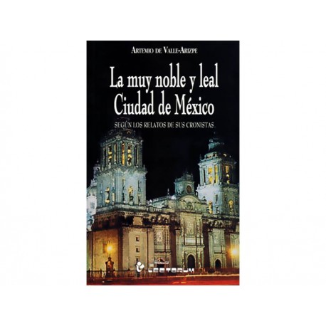 La Muy Noble Y Leal Ciudad De México-ComercializadoraZeus- 1036455141