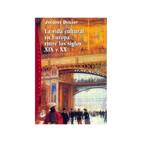 La Vida Cultural en Europa Entre Los Siglos 19 y 20-ComercializadoraZeus- 1038116106