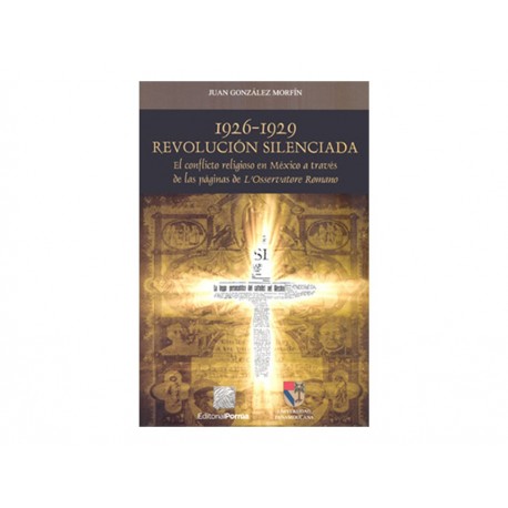 1926 1929 Revolución Silenciada El Conflicto Religioso En México A Través De Las Páginas De Losservatore Romano-Comercializadora