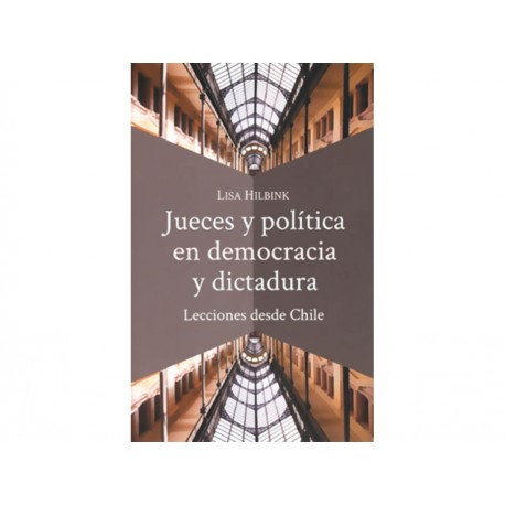 Jueces y Política en Democracia y Dictadura Lecciones Desde Chile-ComercializadoraZeus- 1038101869