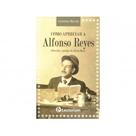Cómo Apreciar A Alfonso Reyes-ComercializadoraZeus- 1036376046