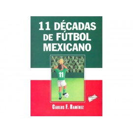 11 Décadas De Fútbol Mexicano-ComercializadoraZeus- 1036456414