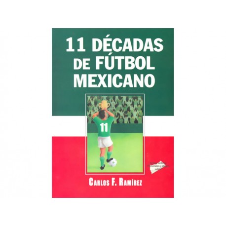 11 Décadas De Fútbol Mexicano-ComercializadoraZeus- 1036456414