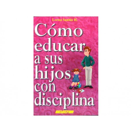Como Educar a Sus Hijos con Disciplina-ComercializadoraZeus- 1036393951