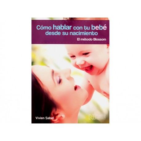 Como Hablar con Tu Bebe Desde Su Nacimiento el Metodo Blossom-ComercializadoraZeus- 1038100781