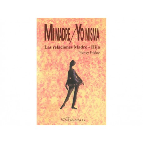Mi Madre Yo Misma las Relaciones Madre Hija-ComercializadoraZeus- 1041603000