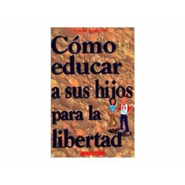 Como Educar a sus Hijos para la Libertad-ComercializadoraZeus- 1037418893